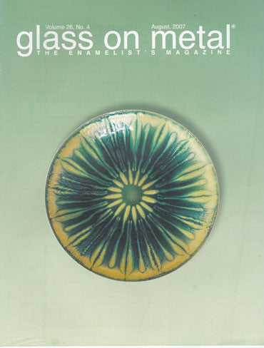 Glass on Metal Magazine-Volume 26, No. 4 (August 2007)