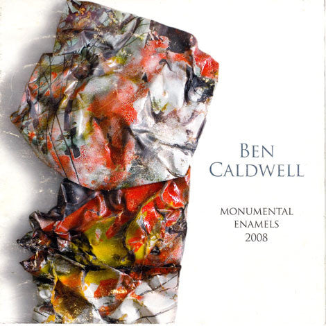 Monumental Enamels: Ben Caldwell Show Catalog 2008